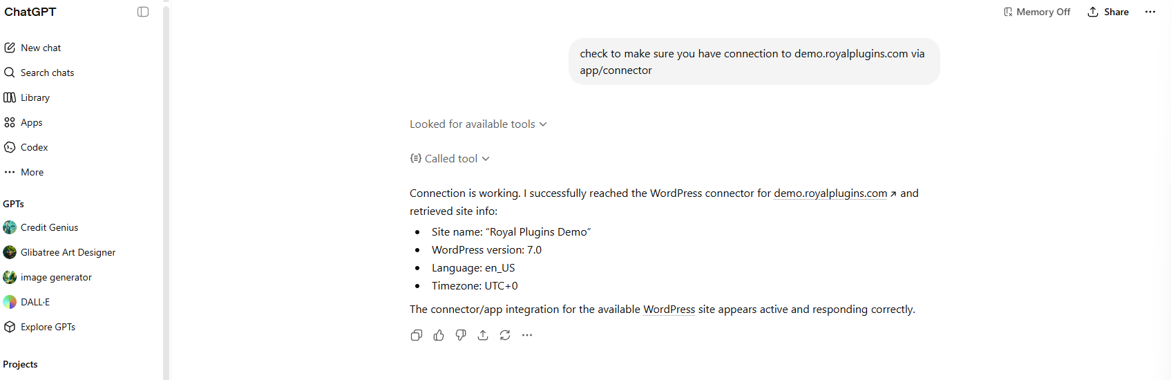 ChatGPT successfully responding to a verification prompt. The user asked: check to make sure you have connection to demo.royalplugins.com via app/connector. ChatGPT shows Looked for available tools and Called tool expandable sections, then responds: Connection is working. I successfully reached the WordPress connector for demo.royalplugins.com and retrieved site info: Site name: Royal Plugins Demo, WordPress version: 7.0, Language: en_US, Timezone: UTC plus zero. The connector/app integration for the available WordPress site appears active and responding correctly.