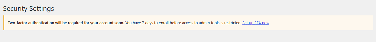 Yellow grace-period notice at the top of wp-admin reading: Two-factor authentication will be required for your account soon. You have 7 days to enroll before access to admin tools is restricted. Set up 2FA now link at the end.